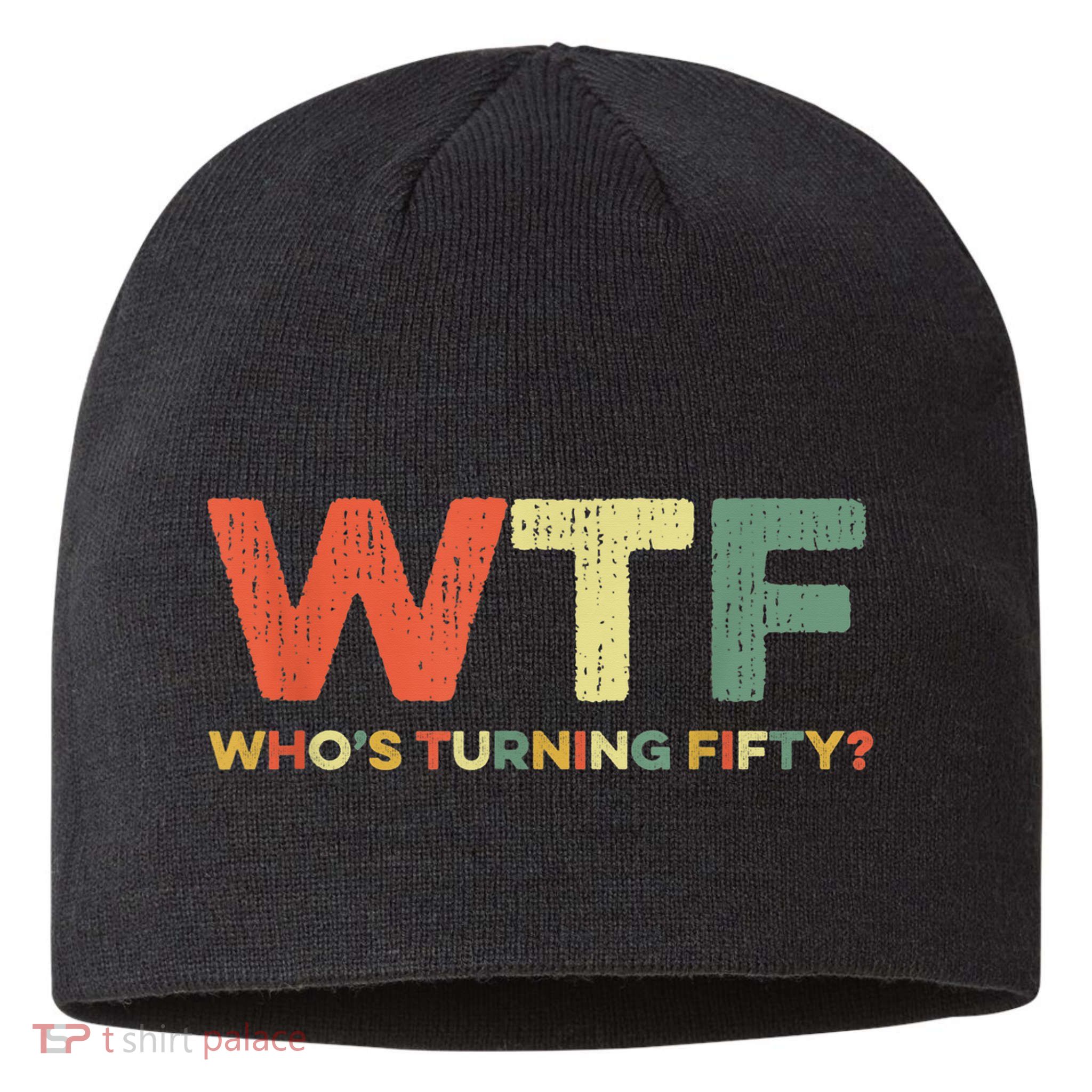WTF Who's Turning Fifty Funny 50th Birthday Party 50 Years Sustainable Beanie