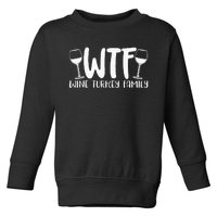 WTF Wine Turkey Family Funny Christmas Thanksgiving Toddler Sweatshirt