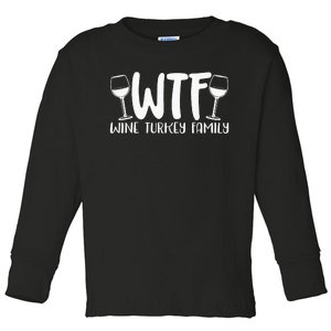 WTF Wine Turkey Family Funny Christmas Thanksgiving Toddler Long Sleeve Shirt