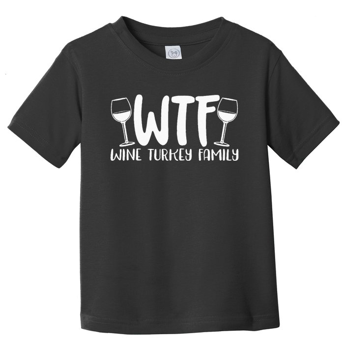 WTF Wine Turkey Family Funny Christmas Thanksgiving Toddler T-Shirt