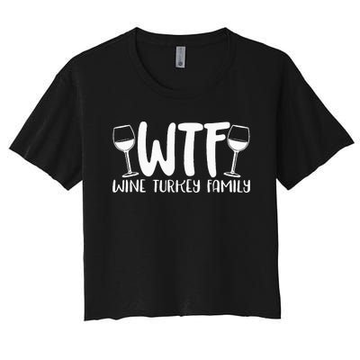 WTF Wine Turkey Family Funny Christmas Thanksgiving Women's Crop Top Tee