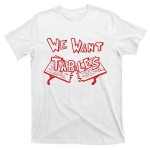 We Want Tables Wrestling Funny T-Shirt