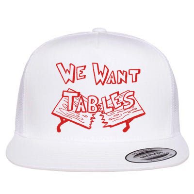 We Want Tables Wrestling Funny Flatbill Hat
