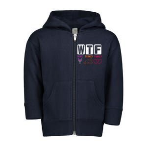 WTF Wine Turkey Family Happy Thanksgiving Day Funny Gifts Toddler Zip Fleece Hoodie