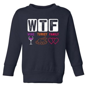 WTF Wine Turkey Family Happy Thanksgiving Day Funny Gifts Toddler Sweatshirt