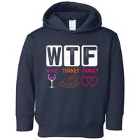 WTF Wine Turkey Family Happy Thanksgiving Day Funny Gifts Toddler Hoodie