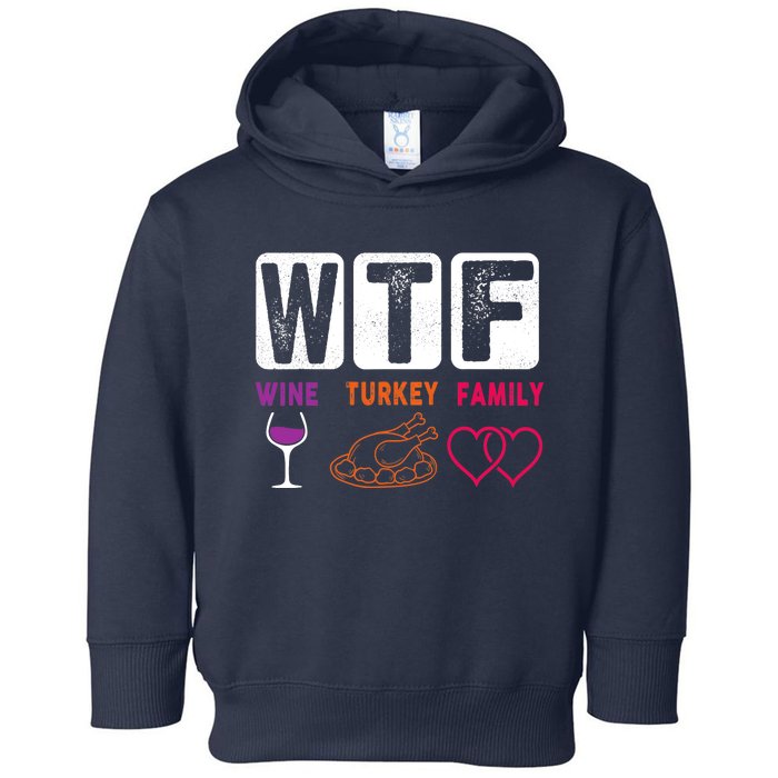 WTF Wine Turkey Family Happy Thanksgiving Day Funny Gifts Toddler Hoodie