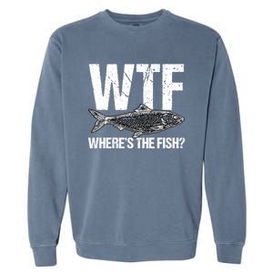 Wtf Wheres The Fish Funny Fishing Humor Fisher Meaningful Gift Garment-Dyed Sweatshirt