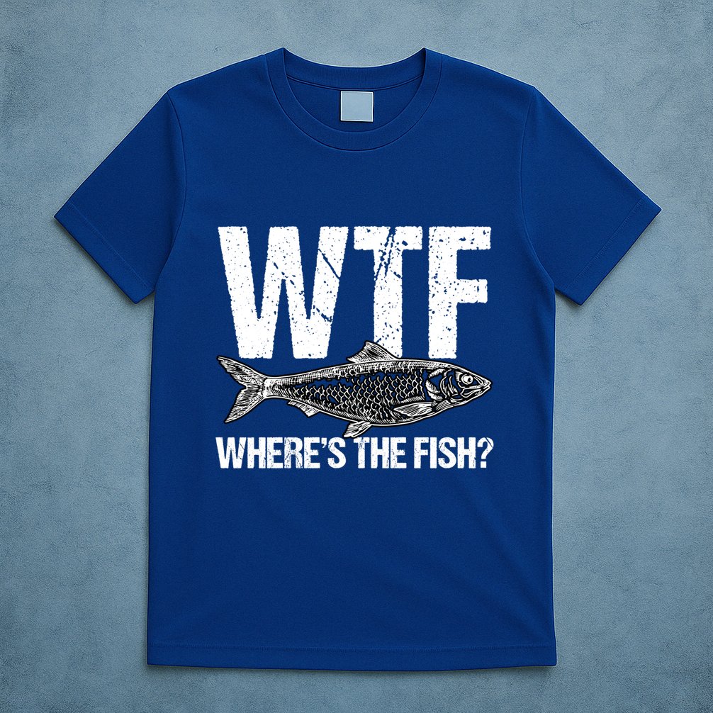 Wtf Wheres The Fish Funny Fishing Humor Fisher Meaningful Gift T-Shirt