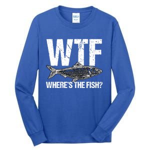 Wtf Wheres The Fish Funny Fishing Humor Fisher Meaningful Gift Tall Long Sleeve T-Shirt