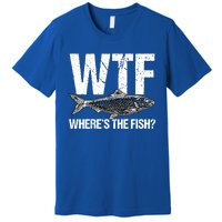 Wtf Wheres The Fish Funny Fishing Humor Fisher Meaningful Gift Premium T-Shirt