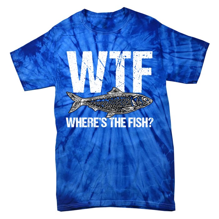 Wtf Wheres The Fish Funny Fishing Humor Fisher Meaningful Gift Tie-Dye T-Shirt