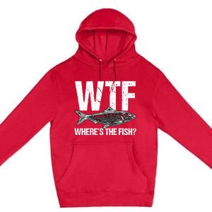 Wtf Wheres The Fish Funny Fishing Humor Fisher Meaningful Gift Premium Pullover Hoodie