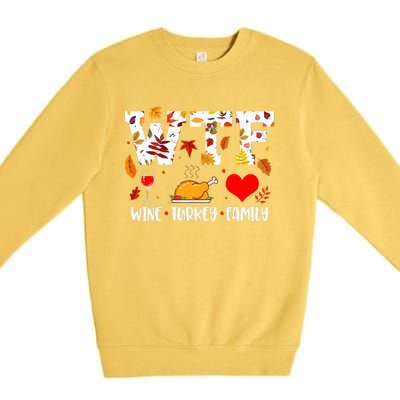 WTF Wine Turkey Family Funny Thanksgiving Day Premium Crewneck Sweatshirt