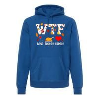 WTF Wine Turkey Family Funny Thanksgiving Day Premium Hoodie