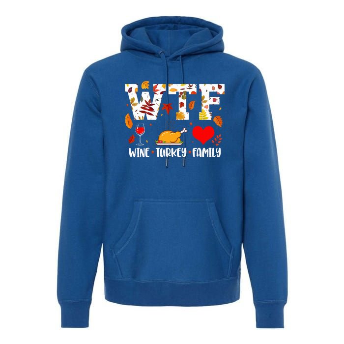 WTF Wine Turkey Family Funny Thanksgiving Day Premium Hoodie