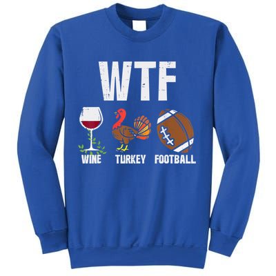 Wtf Wine Turkey Football Funny Thanksgiving Day Cute Gift Sweatshirt