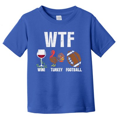 Wtf Wine Turkey Football Funny Thanksgiving Day Cute Gift Toddler T-Shirt