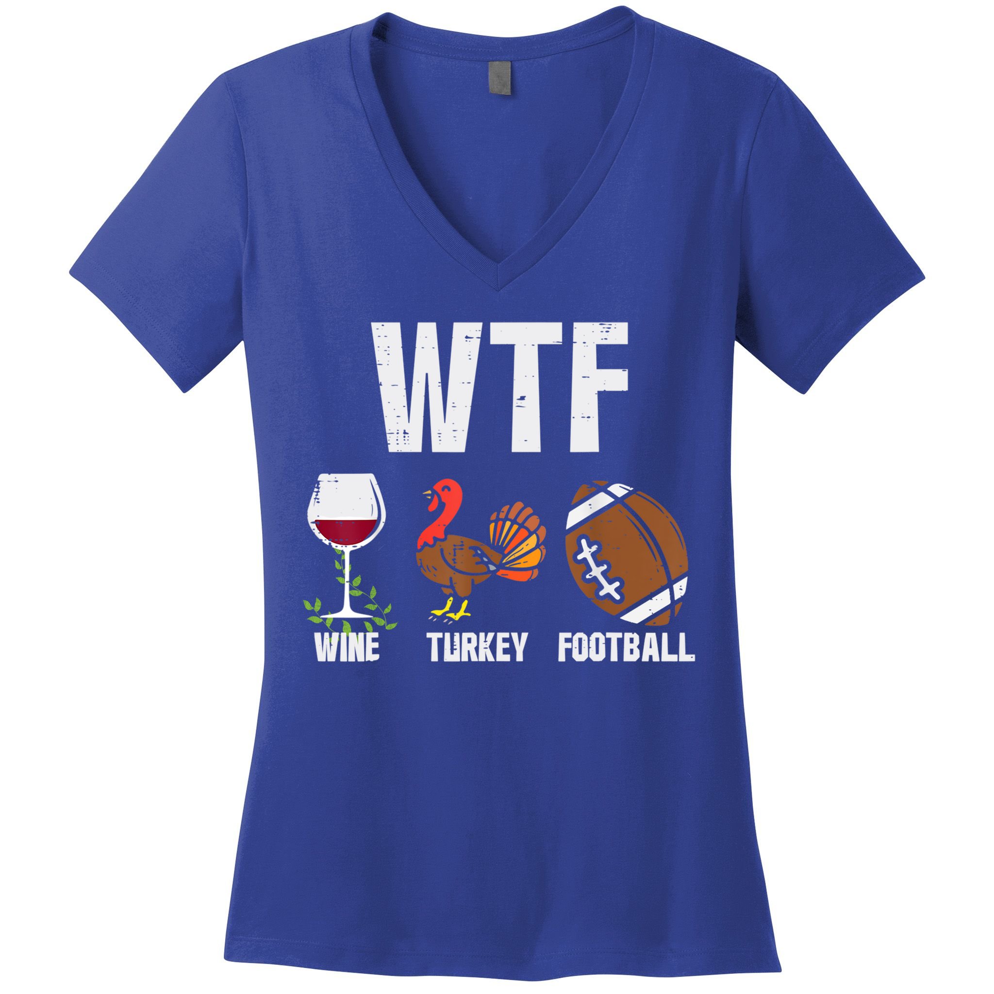 Wtf Wine Turkey Football Funny Thanksgiving Day Cute Gift Women's V-Neck T-Shirt