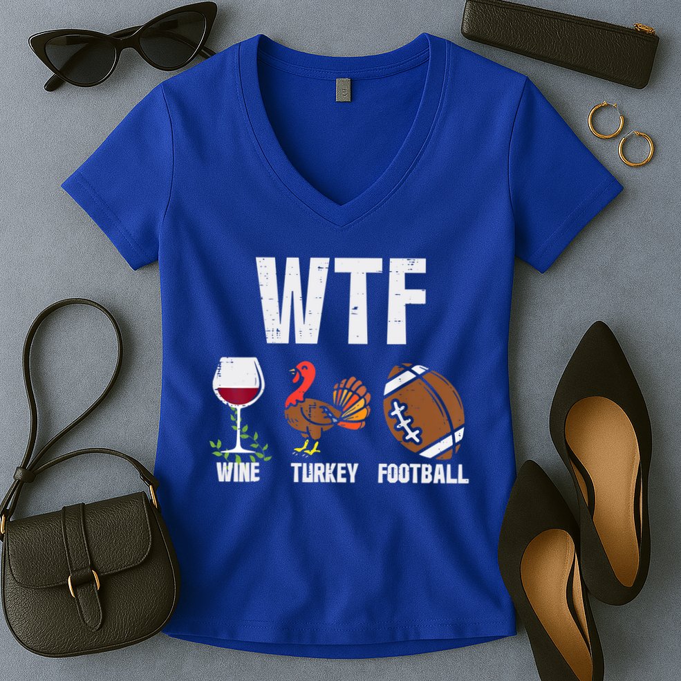 Wtf Wine Turkey Football Funny Thanksgiving Day Cute Gift Women's V-Neck T-Shirt