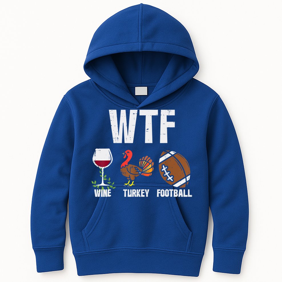 Wtf Wine Turkey Football Funny Thanksgiving Day Cute Gift Kids Hoodie