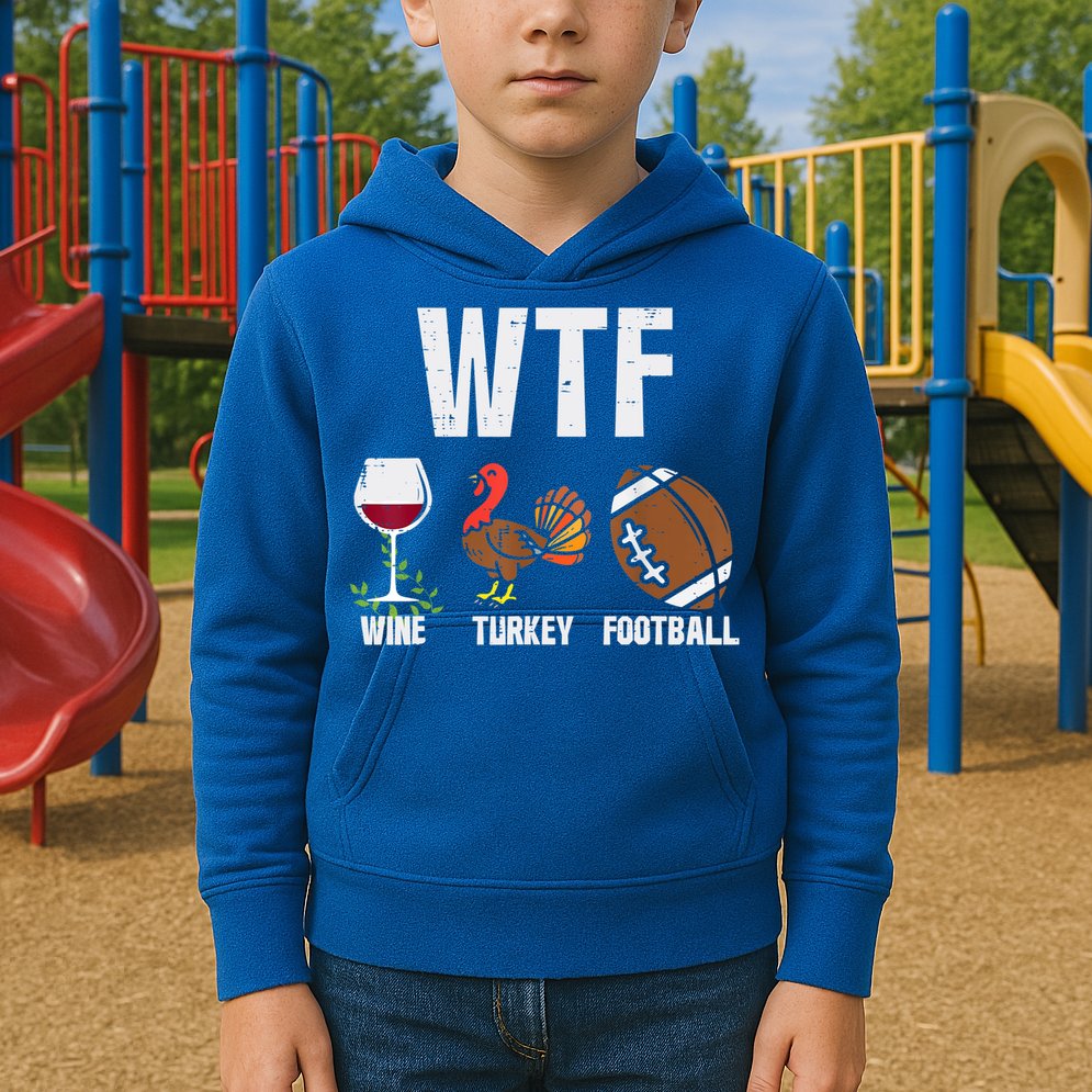 Wtf Wine Turkey Football Funny Thanksgiving Day Cute Gift Kids Hoodie