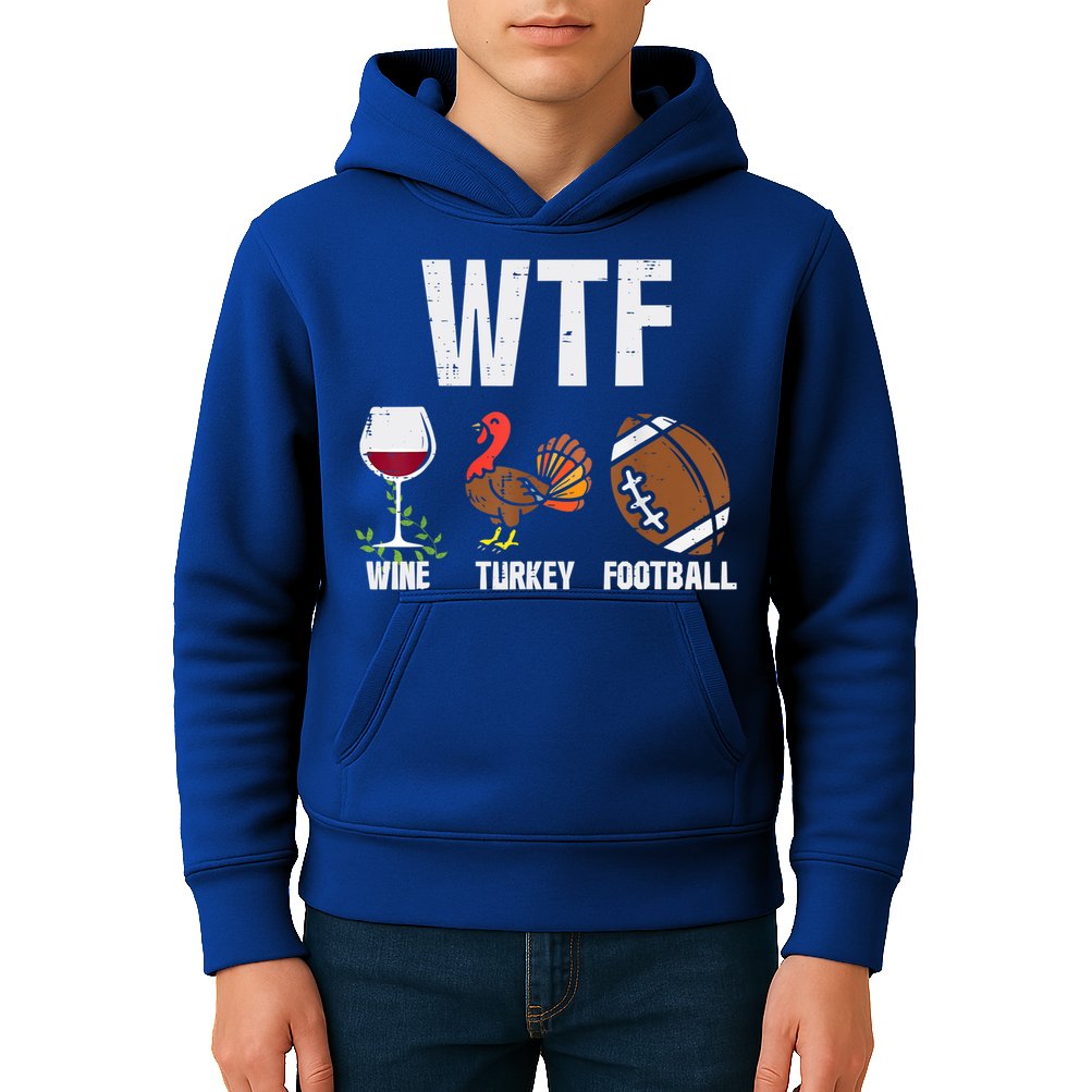 Wtf Wine Turkey Football Funny Thanksgiving Day Cute Gift Kids Hoodie
