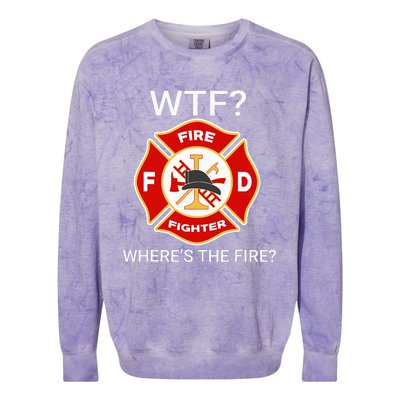 Wtf WhereS The Fire Funny Firefighter Colorblast Crewneck Sweatshirt