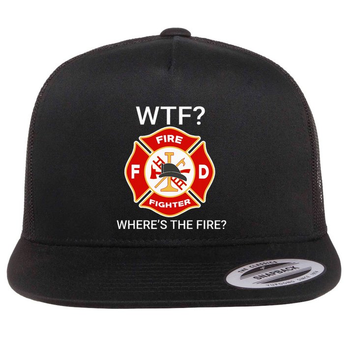 Wtf WhereS The Fire Funny Firefighter Flat Bill Trucker Hat