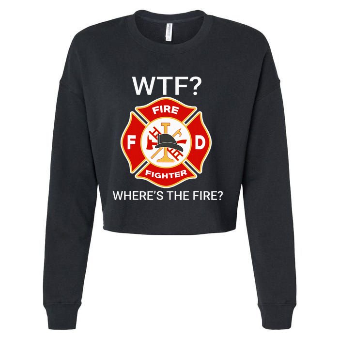 Wtf WhereS The Fire Funny Firefighter Cropped Pullover Crew