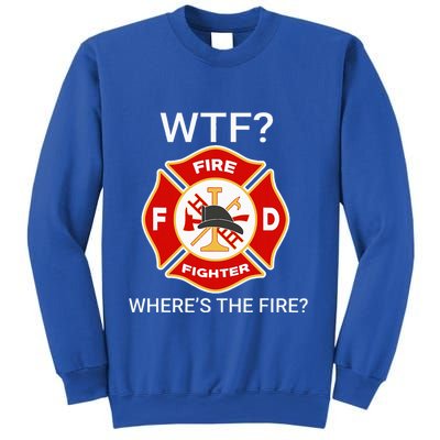 Wtf WhereS The Fire Funny Firefighter Sweatshirt