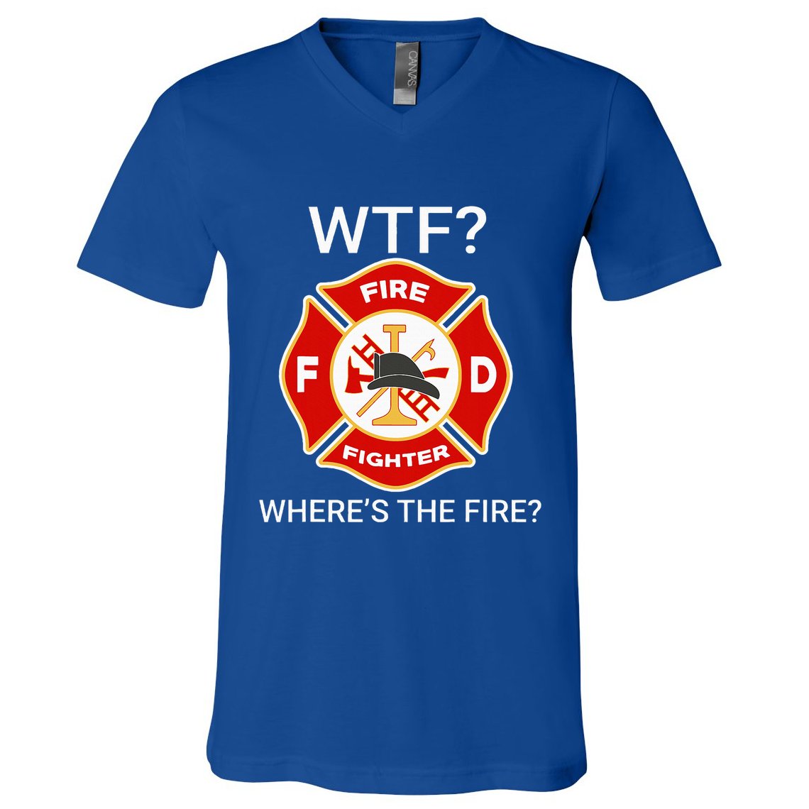 Wtf WhereS The Fire Funny Firefighter V-Neck T-Shirt