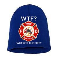 Wtf WhereS The Fire Funny Firefighter Short Acrylic Beanie