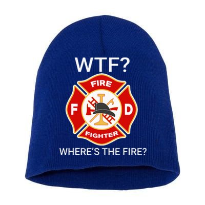 Wtf WhereS The Fire Funny Firefighter Short Acrylic Beanie