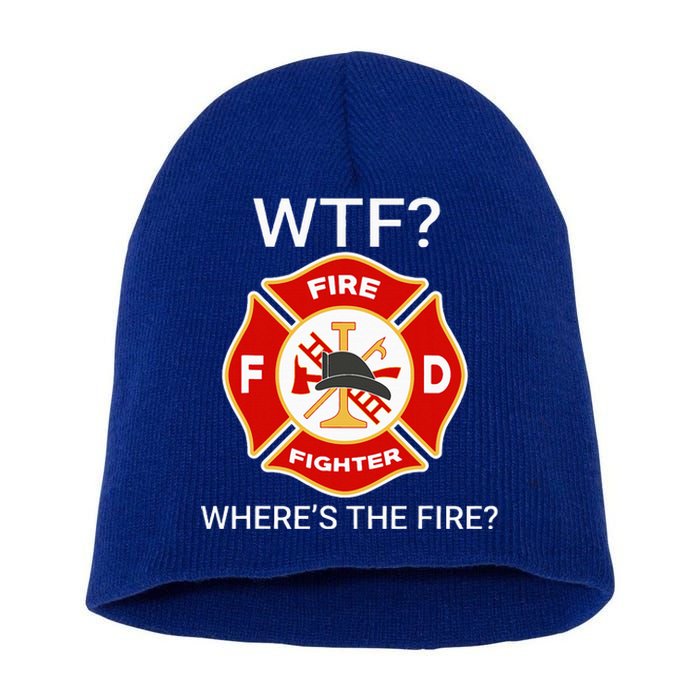 Wtf WhereS The Fire Funny Firefighter Short Acrylic Beanie