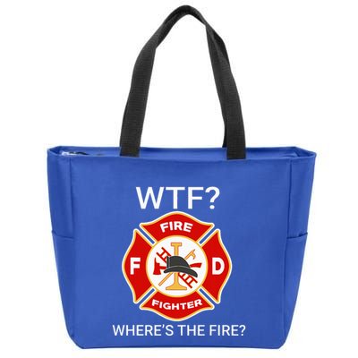 Wtf WhereS The Fire Funny Firefighter Zip Tote Bag