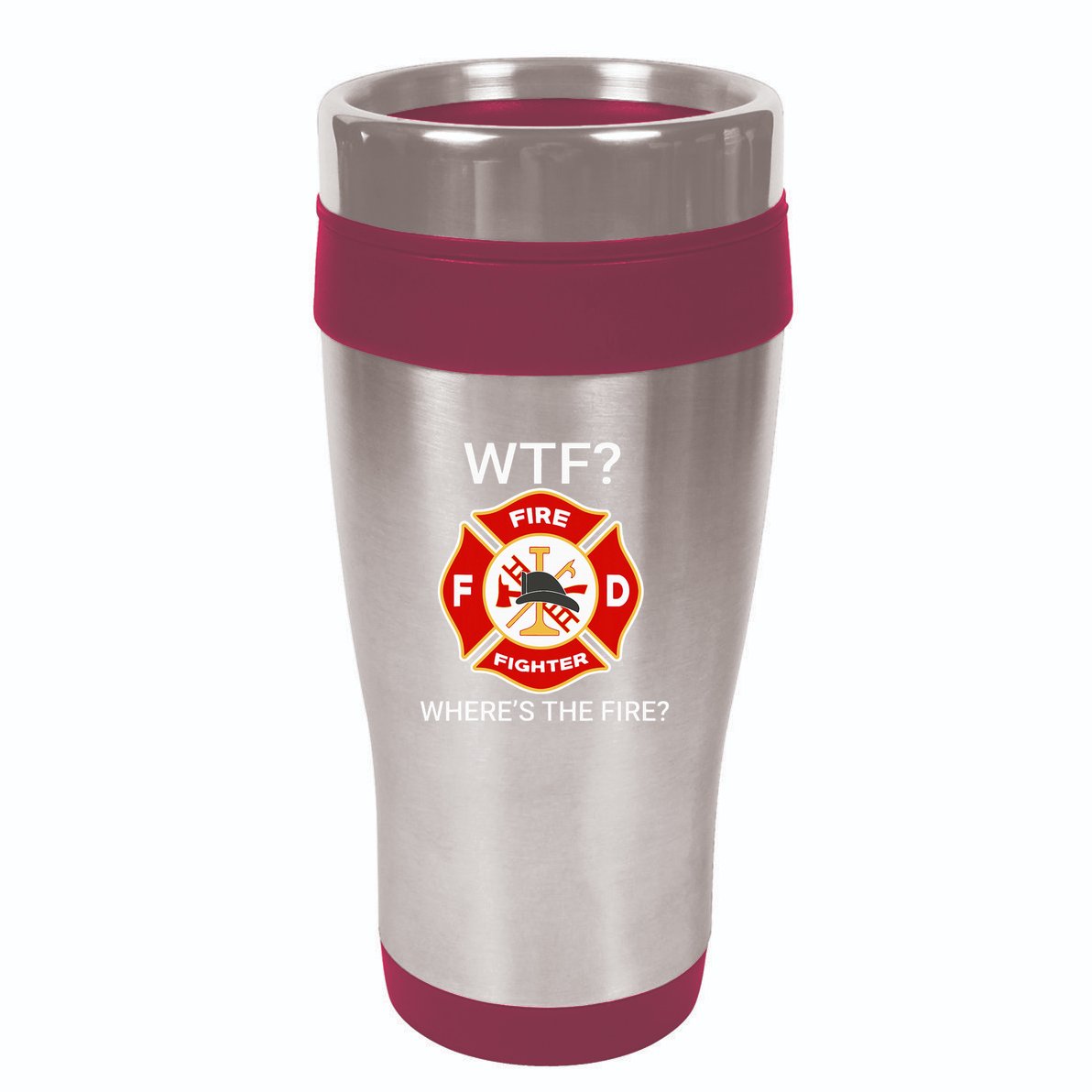 Wtf WhereS The Fire Funny Firefighter 16oz Travel Tumbler