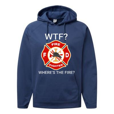 Wtf WhereS The Fire Funny Firefighter Performance Fleece Hoodie