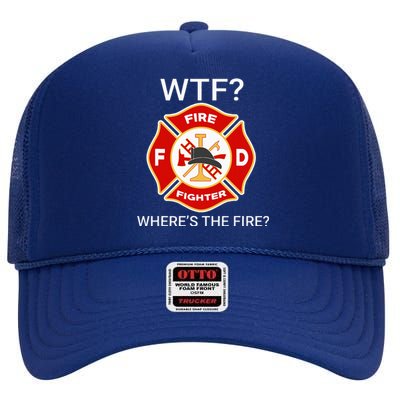 Wtf WhereS The Fire Funny Firefighter High Crown Mesh Back Trucker Hat