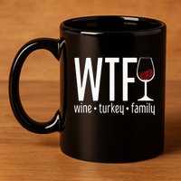 wtf wine turkey family  11oz C Handle Ceramic Mug