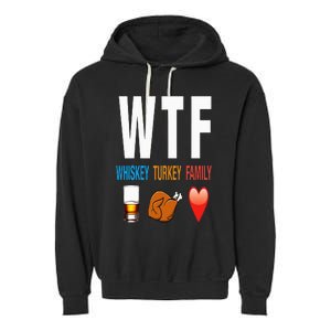 WTF Whiskey Turkey Family Thanksgiving Funny Gift Garment-Dyed Fleece Hoodie