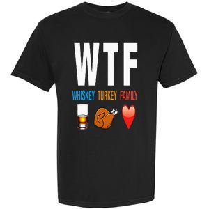 WTF Whiskey Turkey Family Thanksgiving Funny Gift Garment-Dyed Heavyweight T-Shirt