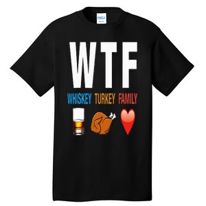 WTF Whiskey Turkey Family Thanksgiving Funny Gift Tall T-Shirt