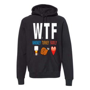 WTF Whiskey Turkey Family Thanksgiving Funny Gift Premium Hoodie