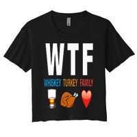 WTF Whiskey Turkey Family Thanksgiving Funny Gift Women's Crop Top Tee