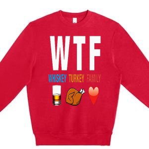 WTF Whiskey Turkey Family Thanksgiving Funny Gift Premium Crewneck Sweatshirt