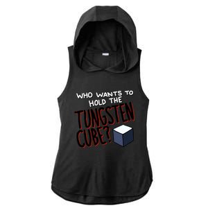 Who Wants To Hold The Tungsten Cube Ladies PosiCharge Tri-Blend Wicking Draft Hoodie Tank