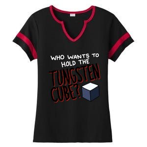 Who Wants To Hold The Tungsten Cube Ladies Halftime Notch Neck Tee