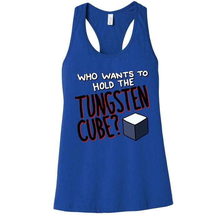 Who Wants To Hold The Tungsten Cube Women's Racerback Tank