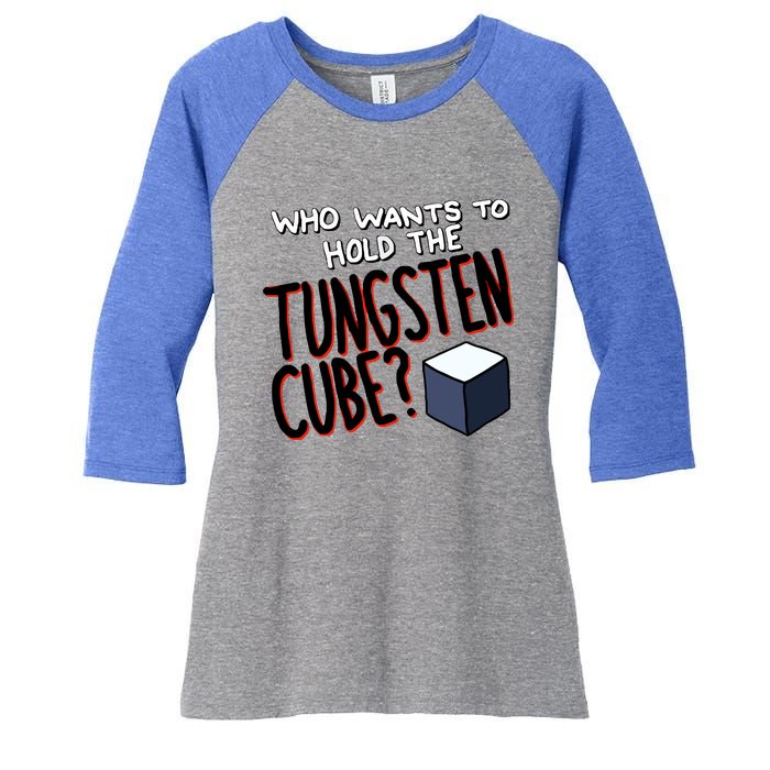 Who Wants To Hold The Tungsten Cube Women's Tri-Blend 3/4-Sleeve Raglan Shirt